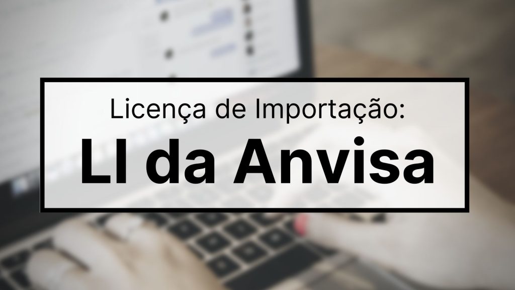 Série LI_Licença de Importação da Anvisa_OMDN_O Mundo dos Negócios